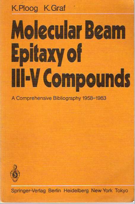 Item #4386 Molecular Beam Epitaxy of III-V Compounds : A comprehensive bibliography 1958-1983. Klaus Ploog, Klaus Graf.