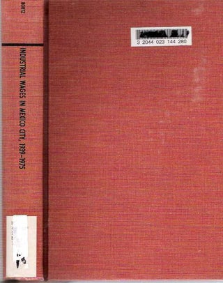 Item #4437 Industrial Wages in Mexico City 1939-1975. Jeffrey Lawrence Bortz