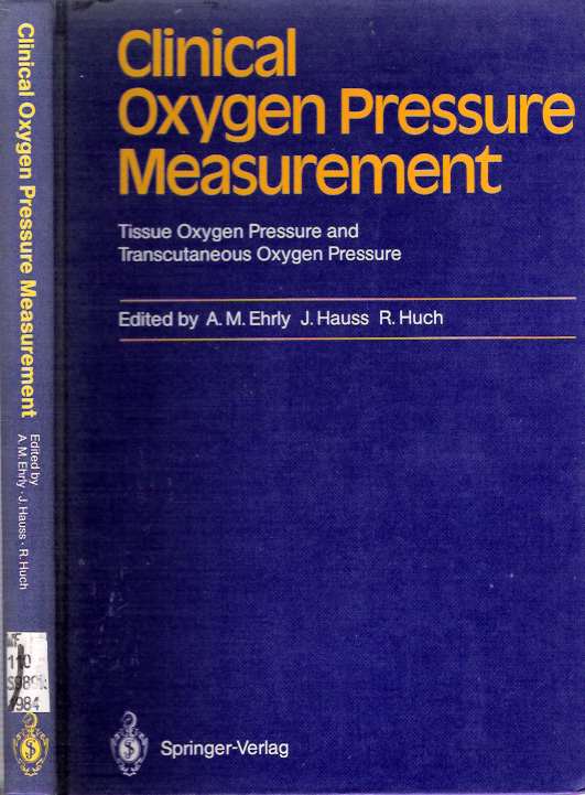 Item #4441 Clinical Oxygen Pressure Measurement : Tissue Oxygen Pressure and Transcutaneous Oxygen Pressure. Albrecht M Ehrly, Renate Huch, Jan Hauss.