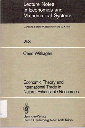 Item #4460 Economic Theory and International Trade in Natural Exhaustible Resources. Cees Withagen