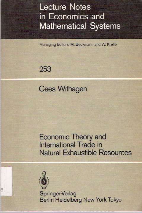 Item #4460 Economic Theory and International Trade in Natural Exhaustible Resources. Cees Withagen.