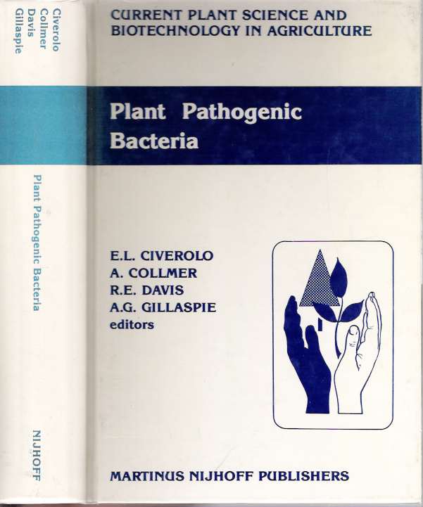 Item #4484 Plant Pathogenic Bacteria : Proceedings of the Sixth International Conference on Plant Pathogenic Bacteria, Maryland, June 2-7, 1985. E. L Civerolo, A. G. Gillaspie, R. E. Davis, Alan Collmer.