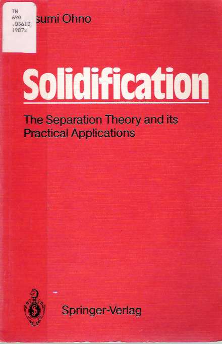 Item #4504 Solidification : The Separation Theory and Its Practical Applications. Atsumi Ohno, Judy Wakabayashi.