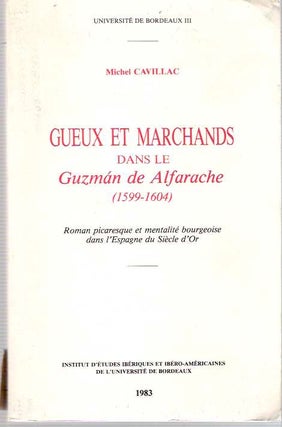 Item #4512 Gueux et marchands dans le Guzmán de Alfarache (1599-1604) : Roman picaresque et...