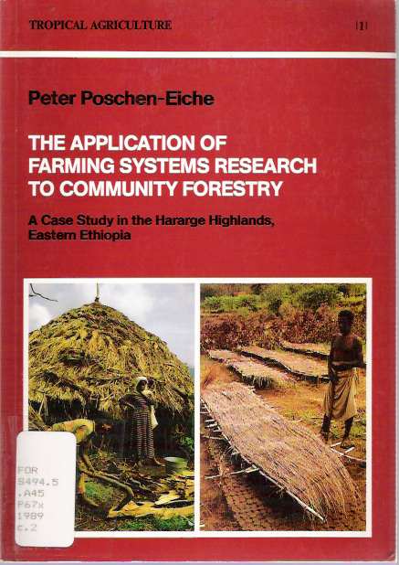 Item #4531 The Application of Farming Systems Research to Community Forestry : A Case Study in the Hararge Highlands, Eastern Ethiopia. Peter Poschen-Eiche.