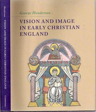 Item #4554 Vision and Image in Early Christian England. George Henderson