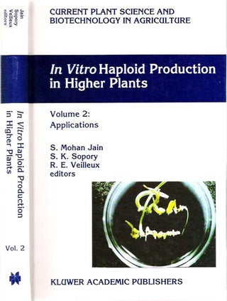 Item #4561 In vitro Haploid Production in Higher Plants : Volume 2 : Applications. Shri Mohan...