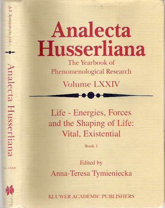 Item #4623 Life - Energies, Forces and the Shaping of Life : Vital, Existential : Book I. Anna-Teresa Tymieniecka, World Institute for Advanced Phenomenological Research and Learning.