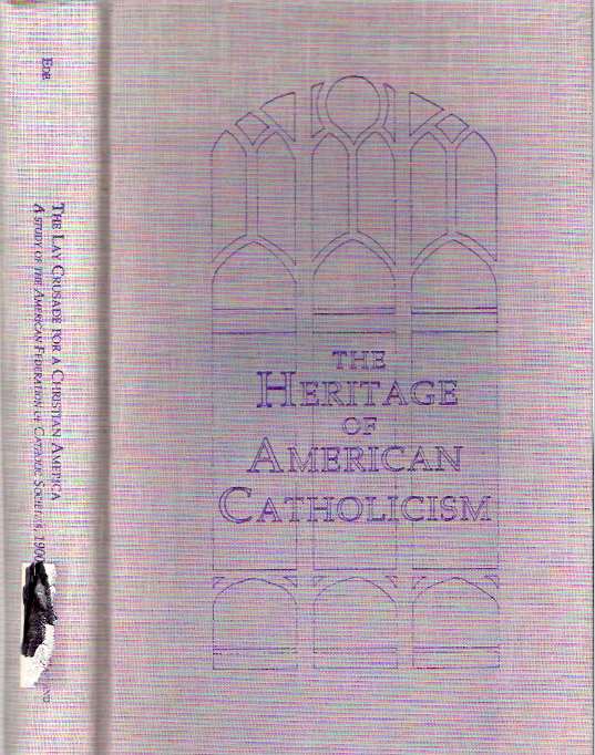Item #4678 The Lay Crusade for a Christian America : A Study of the American Federation of Catholic Societies, 1900-1919. Alfred Juan Ede.