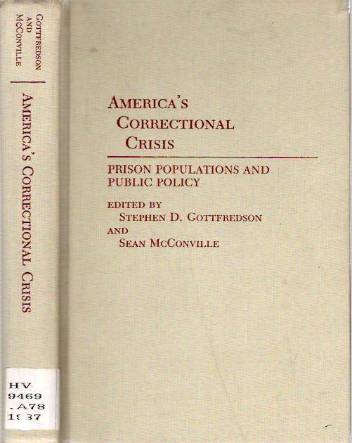 Item #4705 America's Correctional Crisis : Prison Populations and Public Policy. Stephen D. Gottfredson, Sean D. McConville.