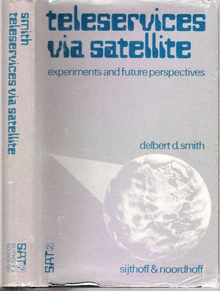 Item #4711 Teleservices Via Satellite : Experiments and Future Perspectives. Delbert D. Smith