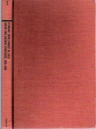 Item #4728 Economic Development in Chile Under Two Growth Strategies 1925-1968. Mary A. Pitts