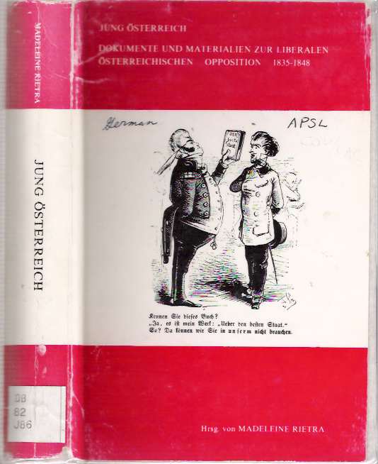 Item #4763 Jung Österreich : Dokumente und Materialien zur Liberalen Österreichischen Opposition 1835-1848 [Oesterreich, Osterreich]. Madeleine Rietra.