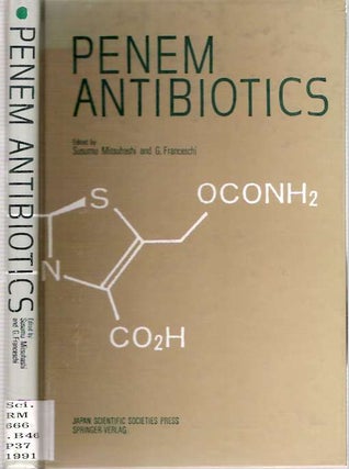 Item #4857 Penem Antibiotics : FCE 22101 and Its Orally Absorbed Ester FCE 22891. Susumu...