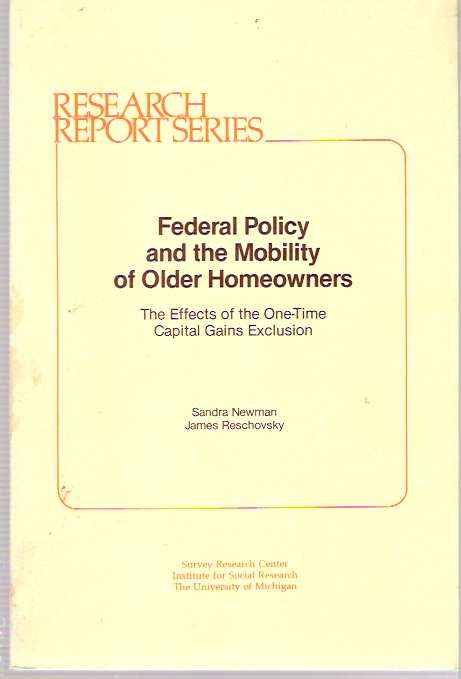 Item #4902 Federal Policy and the Mobility of Older Homeowners : The Effects of the One-Time Capital Gains Exclusion. Sandra Newman, James Reschovsky.