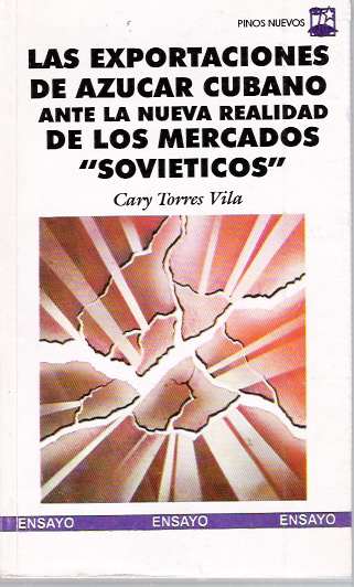 Item #4907 Exportaciones de azúcar cubano ante la nueva realidad de los mercados "soviéticos" [azucar]. Cary Torres Vila.