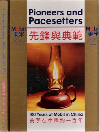 Item #4925 Pioneers and Pacesetters : 100 Years of Mobil in China. Josephine Bow, Jennifer...