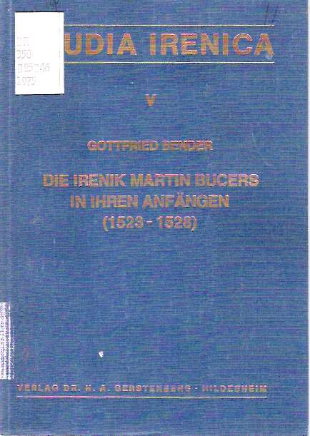 Item #4946 Die Irenik Martin Bucers in ihren Anfängen (1523-1528). Gottfried Bender.