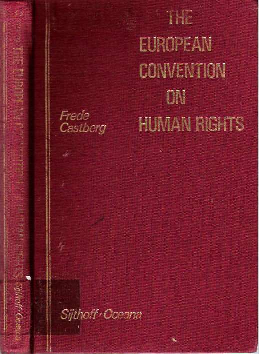 Item #4962 The European Convention on Human Rights. Frede Castberg, Torkel Opsahl, Thomas Ouchterlony.