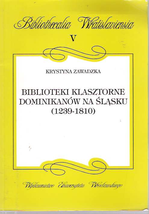 Item #5002 Biblioteki klasztorne Dominikanów na Slasku 1239-1810 [Dominikanow]. Krystyna Zawadzka.