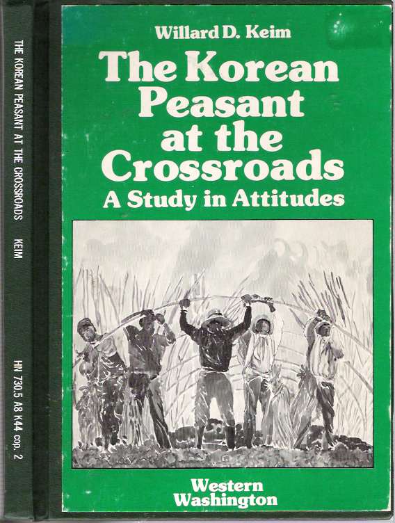 Item #5006 The Korean Peasant at the Crossroads : A Study of Attitudes. Willard D. Keim.