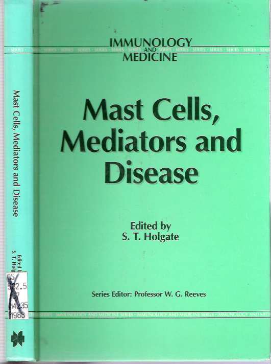 Item #5026 Mast Cells, Mediators and Disease. Stephen T. Holgate.