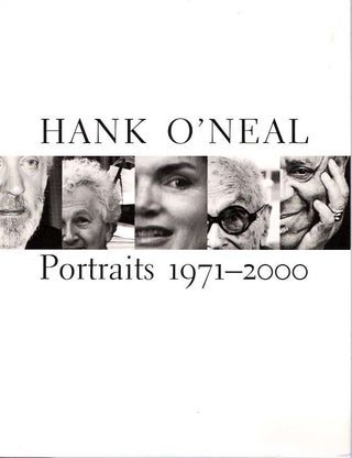 Item #5072 Hank O'Neal : Portraits 1971-2000. Hank O'Neal, A D. Coleman, Stanley I. Grand
