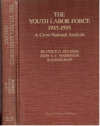 Item #5090 The Youth Labor Force 1945-1995 : A Cross-National Analysis. Beatrice G Reubens,...