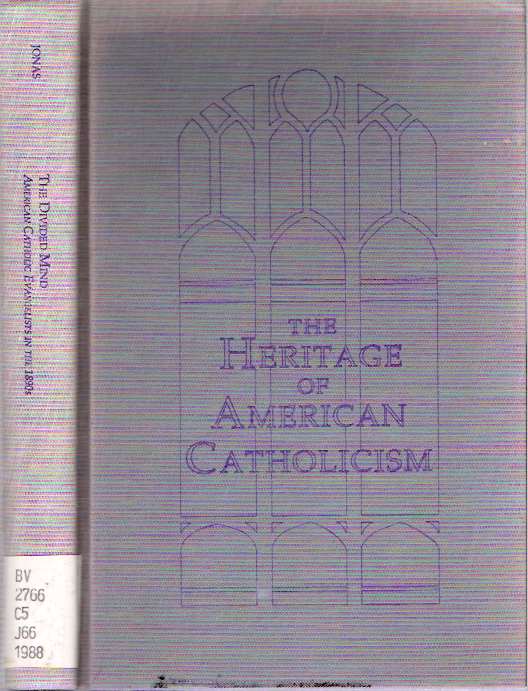 Item #5160 The Divided Mind : American Catholic Evangelists in the 1890s. Thomas J. Jonas.