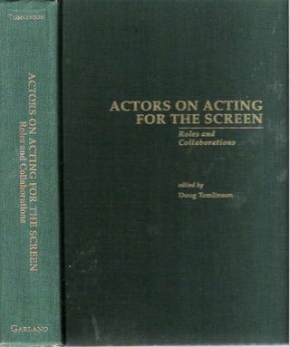 Item #5191 Actors On Acting For The Screen : Roles and Collaborations. Doug Tomlinson