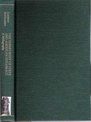Item #5205 The Department of State and American Diplomacy : A Bibliography. Robert U Goehlert,...