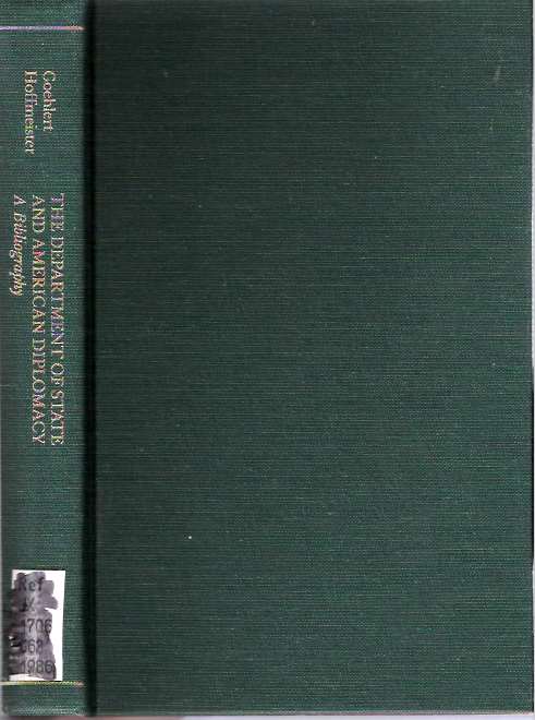 Item #5205 The Department of State and American Diplomacy : A Bibliography. Robert U Goehlert, Elizabeth R. Hoffmeister.