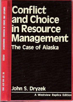 Item #5290 Conflict and Choice in Resource Management : The Case of Alaska. John S. Dryzek