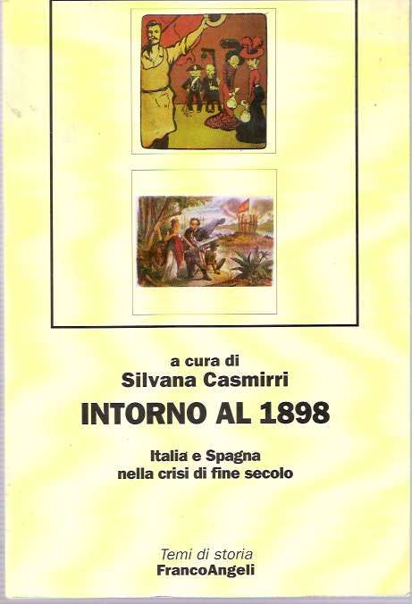 Item #5376 Intorno al 1898 : Italia e Spagna nella crisi di fine secolo. Silvana Casmirri, a cura di.