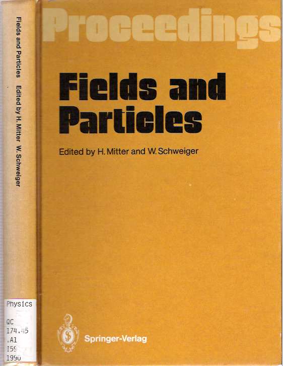 Item #5502 Fields and Particles : Proceedings of the XXIX Int. Universitätswochen für Kernphysik : Schladming, Austria, March, 1990. Heinrich Mitter, Wolfgang Schweiger.