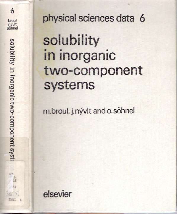 Item #5510 Solubility in Inorganic Two-component Systems. Miroslav Broul, Jaroslav Nývlt, Otakar Söhnel.