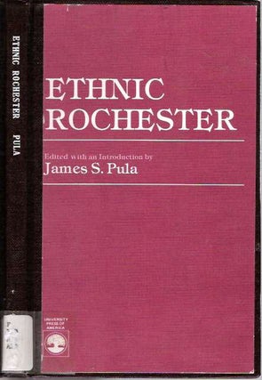 Item #5572 Ethnic Rochester. James S. Pula, edited