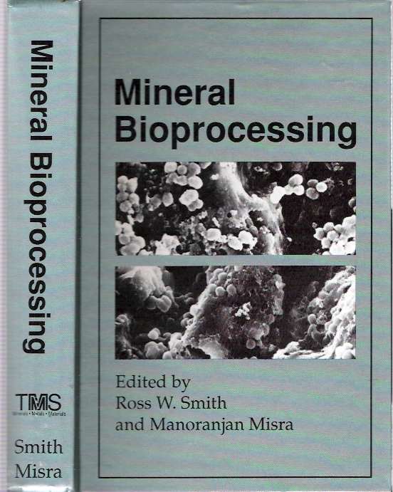 Item #5581 Mineral Bioprocessing : proceedings of the conference Mineral bioprocessing held in Santa Barbara, California, June 16-22, 1991. Ross W. Smith, Manoranjan Misra.