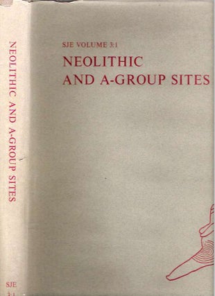 Item #5614 Neolithic and A-Group Sites : Volume 3:1 (Text). Hans-Åke Nordström, Gun...