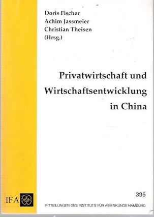 Item #5625 Privatwirtschaft und Wirtschaftsentwicklung in China : Festschrift zur Emeritierung...