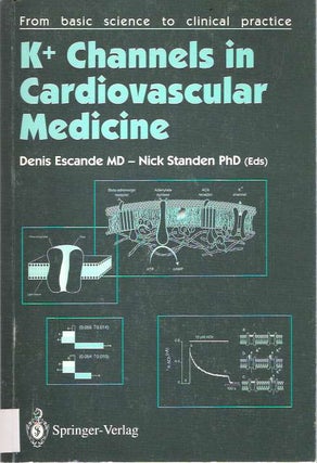 Item #5658 K+ Channels in Cardiovascular Medicine : From basic science to clinical practice....
