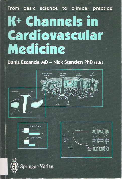 Item #5658 K+ Channels in Cardiovascular Medicine : From basic science to clinical practice. Denis Escande, Nick Standen.