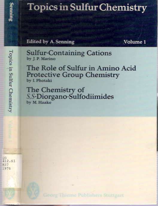 Item #5720 Sulfur-containing Cations [and: The Role of Sulfur in Amino Acid Protective Group Chemistry; The Chemistry of S,S-Diorgano-Sulfodiimides]. Joseph P. Marino, Iphigenia Photaki, Manfred Haake.