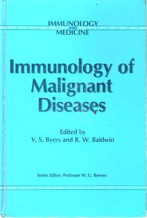 Item #5727 Immunology of Malignant Diseases. Vera S. Byers, Robert William Baldwin