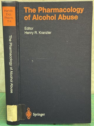 Item #5749 The Pharmacology of Alcohol Abuse. Henry R. Kranzler Henry R. Kranzler Roger J. R....
