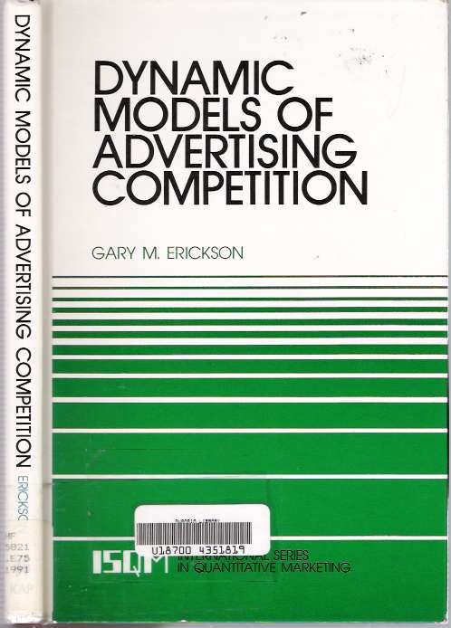 Item #5768 Dynamic Models of Advertising Competition : Open- and Closed-Loop Extensions. Gary M. Erickson.