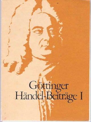 Item #5780 Göttinger Händel-Beiträge Im Auftrag Der Göttinger Händel-Gesellschaft : Band I....
