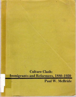 Item #5797 Culture Clash : Immigrants and Reformers 1880-1920. Paul McBride