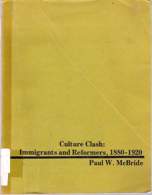 Item #5797 Culture Clash : Immigrants and Reformers 1880-1920. Paul McBride.