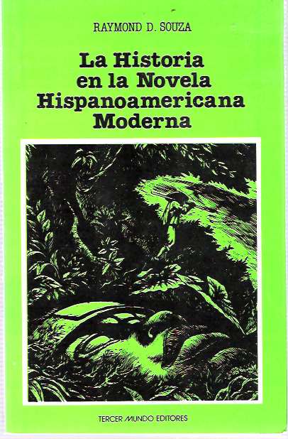 Item #5809 La Historia en la Novela Hispanoamericana Moderna. Raymond D. Souza.